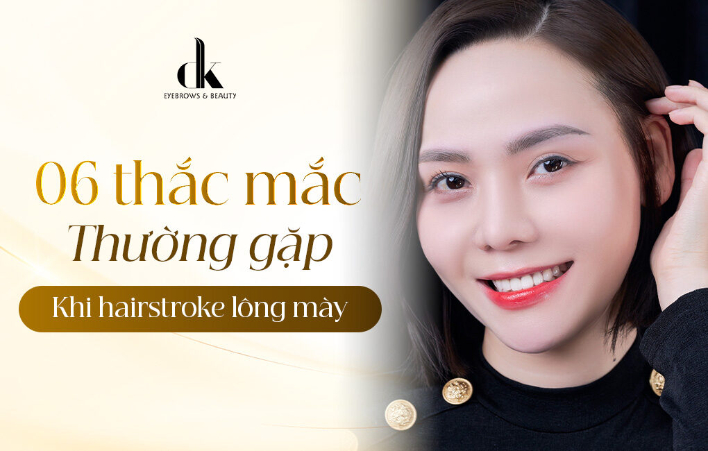 06 thắc mắc thường gặp khi Hairstroke lông mày